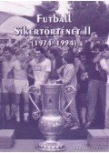 Képíró Ferenc - Futball Sikertörténet II. (1974-1994)