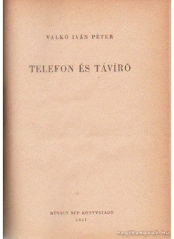 Lőrincz Gáspár, Valkó Iván Péter, Fedorov, A. Sz., Vécsey Béla, György Zoltán, Bodrossy Félix - A technika világa Lőrincz Gáspár, Valkó Iván Péter, Fedorov, A. Sz., Vécsey Béla, György Zoltán, Bodrossy Félix - A technika világa, Budapest 1951 antikvár könyv