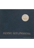 Lakos József - Petőfi szülővárosa