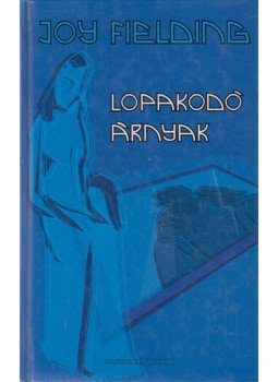 Fielding, Joy - Lopakodó árnyak Fielding, Joy - Lopakodó árnyak, Budapest 2002 antikvár könyv