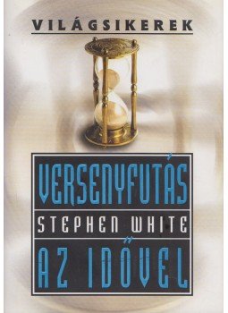 White, Stephen - Versenyfutás az idővel White, Stephen - Versenyfutás az idővel, Budapest 2006 antikvár könyv