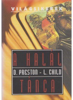 Douglas Preston, Lincoln Child - A halál tánca Douglas Preston, Lincoln Child - A halál tánca, Budapest 2006 antikvár könyv