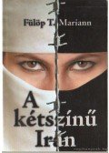 Fülöp T. Mariann - A kétszínű Irán