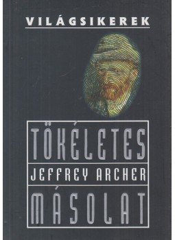 Jeffrey Archer - Tökéletes másolat Jeffrey Archer - Tökéletes másolat, Budapest 2006 antikvár könyv