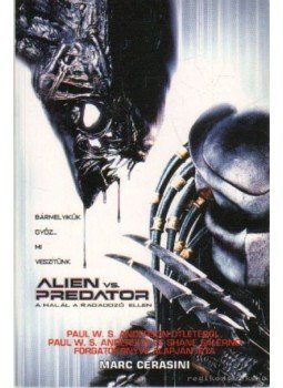 Cerasini, Marc - Alien vs. Predator - A Halál a Ragadozó ellen Cerasini, Marc - Alien vs. Predator - A Halál a Ragadozó ellen, Szeged 2004 antikvár könyv