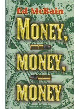 Ed McBain - Money, money, money Ed McBain - Money, money, money, Budapest 2003 antikvár könyv