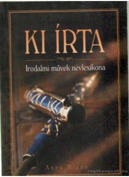 Urbán Péter - Ki írta - Irodalmi művek névlexikona Urbán Péter - Ki írta - Irodalmi művek névlexikona, Budapest 2004 antikvár könyv