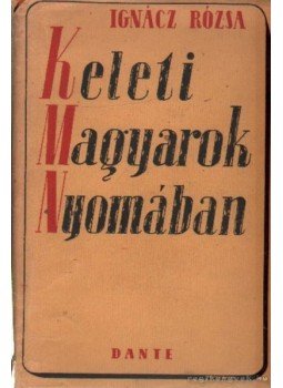 Ignácz Rózsa - Keleti magyarok nyomában Ignácz Rózsa - Keleti magyarok nyomában, 0 antikvár könyv