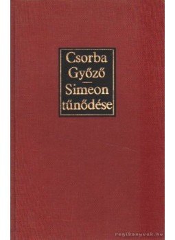 Csorba Győző - Simeon tűnődése (dedikált) Csorba Győző - Simeon tűnődése (dedikált), Budapest 1983 antikvár könyv