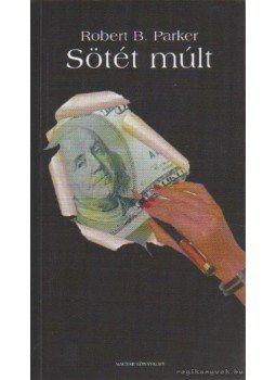 Parker, Robert B. - Sötét múlt Parker, Robert B. - Sötét múlt, Budapest 2005 antikvár könyv
