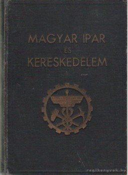 Dr. Dobsa László, Máriáss Imre - Magyar ipar és kereskedelem Dr. Dobsa László, Máriáss Imre - Magyar ipar és kereskedelem, Budapest 1941 antikvár könyv