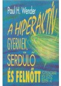 Paul H. Wender - A hiperaktív gyermek, serdülő és felnőtt