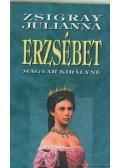 Zsigray Julianna - Erzsébet magyar királyné