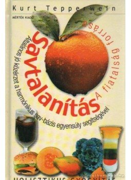 Kurt Tepperwein - Savtalanítás - A fiatalság forrása Kurt Tepperwein - Savtalanítás - A fiatalság forrása, Budapest 2004 antikvár könyv