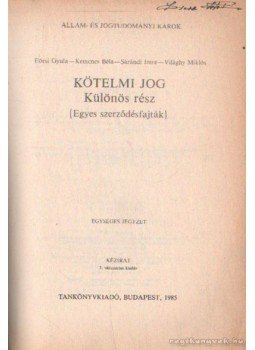 Világhy Miklós, Sárándi Imre, Eörsi Gyula, Kemenes Béla - Kötelmi jog - Különös rész Világhy Miklós, Sárándi Imre, Eörsi Gyula, Kemenes Béla - Kötelmi jog - Különös rész, Budapest 1985 antikvár könyv