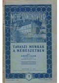 Kádár Lajos - Tavaszi munkák a méhészetben