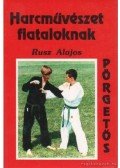 Rusz Alajos - Harcművészet fiataloknak