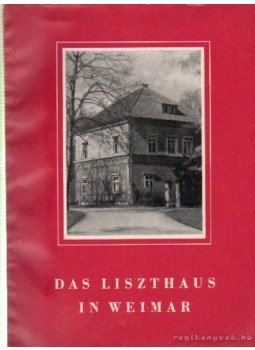 Weilguny, Hedwig - Das Liszthaus in Weimar, Weimar 1957 antikvár könyv
