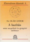 Dr. Oláh Andor - A lazítás mint megelőző és gyógyító módszer