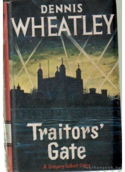 Wheatley, Dennis - Traitors'gate Wheatley, Dennis - Traitors'gate, London 1966 antikvár könyv