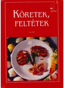 Kovács Zsuzsa, Majoros Judit - Köretek, feltétek Kovács Zsuzsa, Majoros Judit - Köretek, feltétek, 0 antikvár könyv