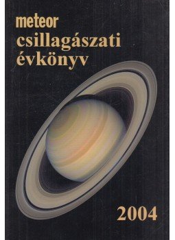 Taracsák Gábor, Mizser Attila-Szabados László - Meteor Csillagászati Évkönyv 2004 Taracsák Gábor, Mizser Attila-Szabados László - Meteor Csillagászati Évkönyv 2004, Budapest 2003 antikvár könyv
