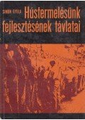 Simon Gyula, dr. - Hústermelésünk fejlesztésének távlatai