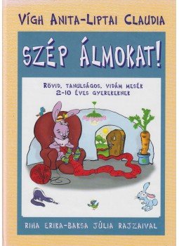 Vígh Anita, Liptai Claudia - Szép álmokat! Vígh Anita, Liptai Claudia - Szép álmokat!, Budapest 2003 antikvár könyv