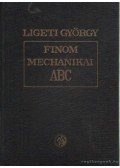 Ligeti György - Finommechanikai ABC