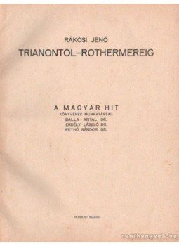 Rákosi Jenő - Trianontól-Rothermereig Rákosi Jenő - Trianontól-Rothermereig, Budapest 1928 antikvár könyv