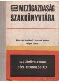 Klenczner Andrásné-Lakatos András,Mátyus Gábor - Szőlőművelésünk gépi technológiája