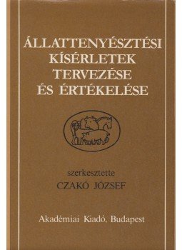 Czakó József - Állattenyésztési kísérletek tervezése és értékelése Czakó József - Állattenyésztési kísérletek tervezése és értékelése, Budapest 1982 antikvár könyv