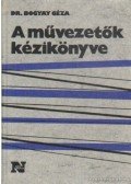 Dr. Bogyay Géza - A művezetők kézikönyve