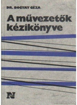 Dr. Bogyay Géza - A művezetők kézikönyve Dr. Bogyay Géza - A művezetők kézikönyve, Budapest 1983 antikvár könyv