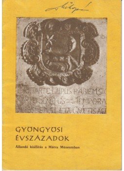 Báryné Gál Edit - Gyöngyösi évszázadok Báryné Gál Edit - Gyöngyösi évszázadok, Gyöngyös 1987 antikvár könyv