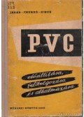 Jakab Árpád-Thurzó György,Zincz Béla - A PVC előállítása, feldolgozása és alkalmazása