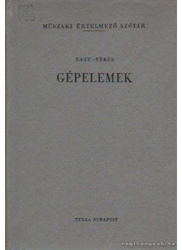 Nagy Ernő, Dr. Vörös Imre - Gépelemek Nagy Ernő, Dr. Vörös Imre - Gépelemek, Budapest 1971 antikvár könyv