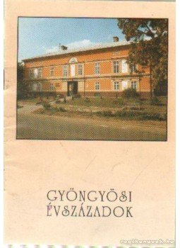Báryné Gál Edit - Gyöngyösi évszázadok Báryné Gál Edit - Gyöngyösi évszázadok, Gyöngyös 1992 antikvár könyv
