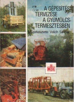 Velich Sándor - A gépesítés tervezése a gyümölcstermesztésben Velich Sándor - A gépesítés tervezése a gyümölcstermesztésben, Budapest 1984 antikvár könyv