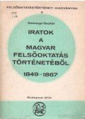 Sashegyi Oszkár - Iratok a magyar felsőoktatás történetéből 1849-1867