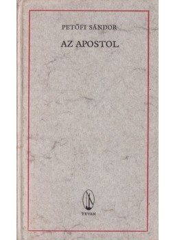 Petőfi Sándor - Az apostol Petőfi Sándor - Az apostol, Békéscsaba 1978 antikvár könyv