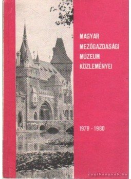 Takács Imre - Magyar Mezőgazdasági Múzeum Közleményi 1978-1980 Takács Imre - Magyar Mezőgazdasági Múzeum Közleményi 1978-1980, Budapest 1981 antikvár könyv