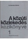 Dr. Ábrahám Kálmán - A közúti közlekedés kézikönyve I-II. kötet