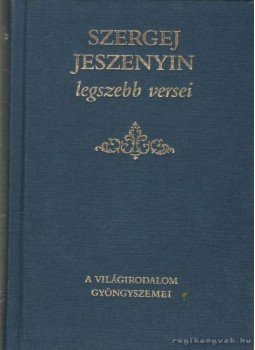Jeszenyin, Szergej - Szergej Jeszenyin legszebb versei Jeszenyin, Szergej - Szergej Jeszenyin legszebb versei, Budapest 1993 antikvár könyv