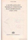 Gunst Péter - A mezőgazdasági termelés története Magyarországon (1920-1938)