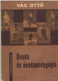 Vág Ottó - Óvoda és óvodapedagógia