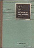 Szakmány László (szerk.) - 80 éves a középfokú iparoktatás 1879/80-1959/60