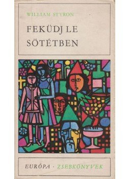 William Styron - Feküdj le sötétben William Styron - Feküdj le sötétben, Budapest 1971 antikvár könyv
