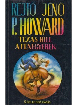 Rejtő Jenő, P. Howard - Texas Bill, a fenegyerek Rejtő Jenő, P. Howard - Texas Bill, a fenegyerek, Budapest 1994 antikvár könyv