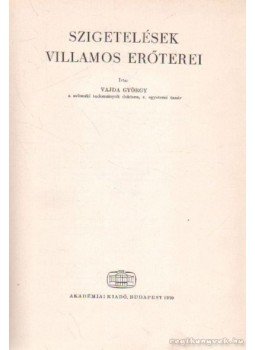 Vajda György - Szigetelések villamos erőterei Vajda György - Szigetelések villamos erőterei, Budapest 1970 antikvár könyv